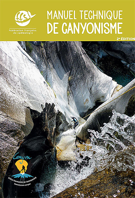 MANUEL TECHNIQUE DE CANYONISME 2EME EDITION