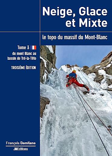 NEIGE GLACE ET MIXTE TOME 3 MONT BLANC TRE LA TETE