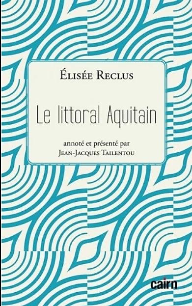 LE LITTORAL AQUITAIN ELISEE RECLUS