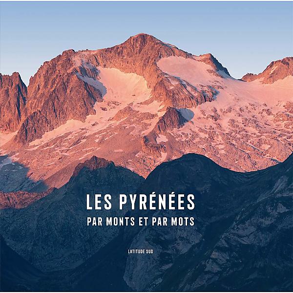 LES PYRENEES PAR MONTS ET PAR MOTS