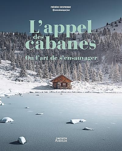 L'APPEL DES CABANES OU L'ART DE S'ENSAUVAGER