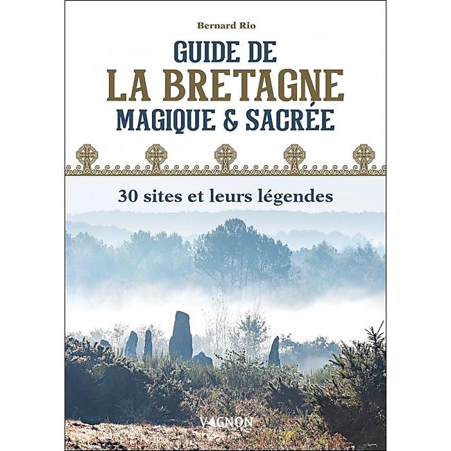 GUIDE DE LA BRETAGNE MAGIQUE ET SACREE