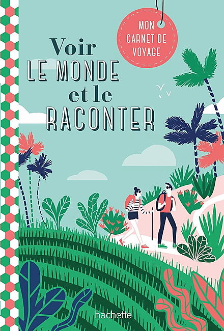 VOIR LE MONDE ET LE RACONTER MON CARNET DE VOYAGE