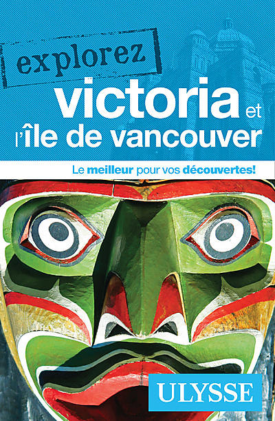 EXPLOREZ VICTORIA ILE DE VANCOUVER ULYSSE