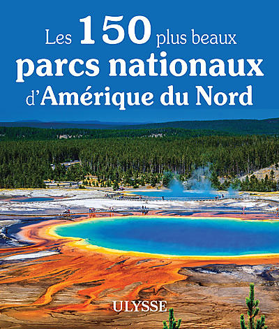 150 PLUS BEAUX PARCS NATIONAUX AMERIQUE DU NORD