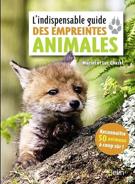 L INDISPENSABLE GUIDES DES EMPREINTES ANIMALES