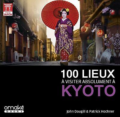 100 LIEUX A VISITER ABSOLUMENT A KYOTO