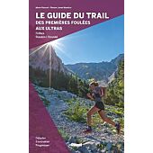 LE GUIDE DU TRAIL DES PREMIERES FOULEES AUX ULTRAS