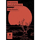 DIX SCENARIOS POUR LA FIN DU MONDE