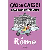 ON SE CASSE LES MEILLEURS SPOTS A ROME