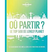 OU PARTIR LE TOP 500 DE LONELY PLANET