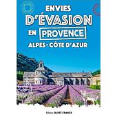 ENVIES D EVASION EN PROVENCE ALPES COTE D AZUR