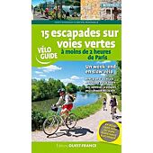 15 ESCAPADES SUR VOIES VERTES A VELO