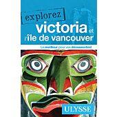 EXPLOREZ VICTORIA ILE DE VANCOUVER ULYSSE