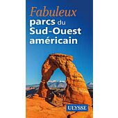 FABULEUX PARCS DU SUD OUEST AMERICAIN ULYSSE