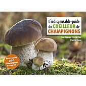 L INDISPENSABLE GUIDE DU CUEILLEUR DE CHAMPIGNONS