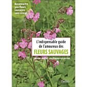 L INDISPENSABLE GUIDE DE L AMOUREUX DES FLEURS SAU