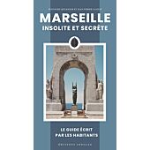 MARSEILLE INSOLITE ET SECRETE