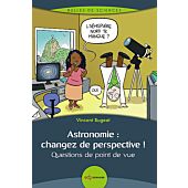 ASTRONOMIE CHANGEZ DE PERSPECTIVE