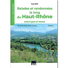 BALADES ET RANDO LE LONG DU HAUT RHONE TOME 1
