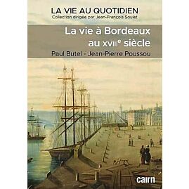 LA VIE A BORDEAUX AU XVIII SIECLE