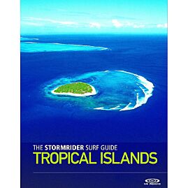THE STORMRIDER SURF GUIDE TROPICAL ISLANDS