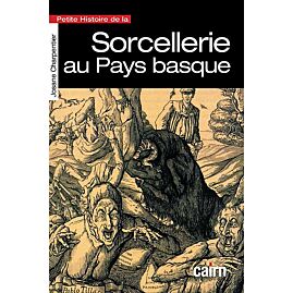 PETITE HISTOIRE DE LA SORCELLERIE AU PAYS BASQUE