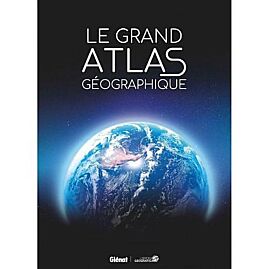 LE GRAND ATLAS GEOGRAPHIQUE DU MONDE 6EME ED