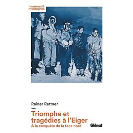 TRIOMPHE ET TRAGEDIES A L EIGER