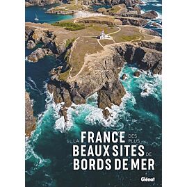 LA FRANCE DES PLUS BEAUX SITES DE BORD DE MER