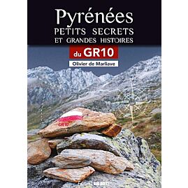 PYRENEES PETITS SECRETS ET GRANDES HISTOIRES GR10