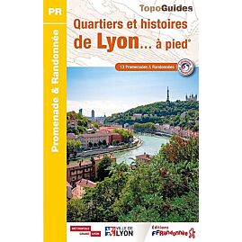 P694 QUARTIERS ET HISTOIRES DE LYON A PIED FFRP