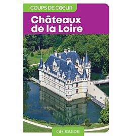 GEOGUIDE COUP DE COEUR CHATEAUX DE LA LOIRE