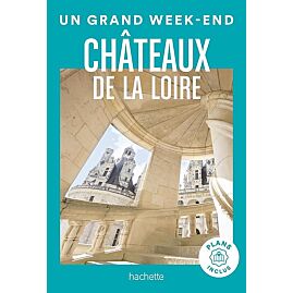 UN GRAND WEEK END CHATEAUX DE LA LOIRE