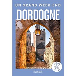 UN GRAND WEEK END DORDOGNE