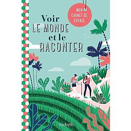 VOIR LE MONDE ET LE RACONTER MON CARNET DE VOYAGE