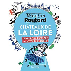 MISSION ROUTARD DANS LES CHATEAUX DE LA LOIRE