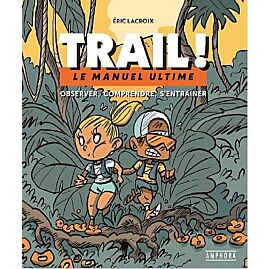 TRAIL! LE MANUEL ULTIME