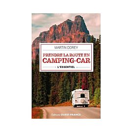 PRENDRE LA ROUTE EN CAMPING CAR L ESSENTIEL