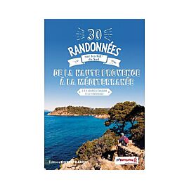 30 RANDONNEES SUR LES GR DE LA HAUTE PROVENCE