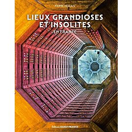 LIEUX GRANDIOSES ET INSOLITES EN FRANCE