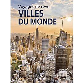 VOYAGES DE REVE LES PLUS BELLES VILLES DU MONDE