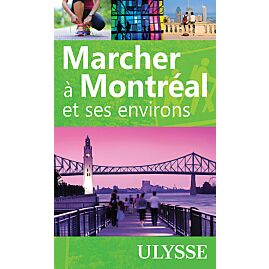 MARCHER A MONTREAL ET SES ENVIRONS ULYSSE