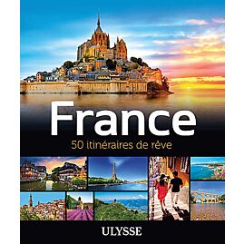 FRANCE 50 ITINERAIRES DE REVE EDITION ULYSSE