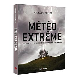 METEO EXTREME AU COEUR DES PHENOMENES CLIMATIQUES
