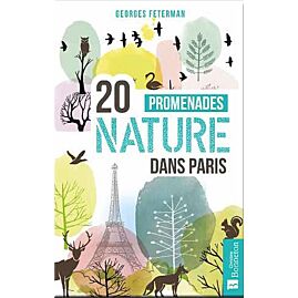 20 PROMENADES NATURE DANS PARIS