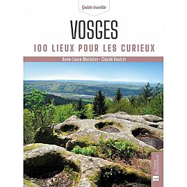 VOSGES 100 LIEUX POUR LES CURIEUX