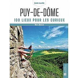 PUY-DE-DOME 100 LIEUX POUR LES CURIEUX