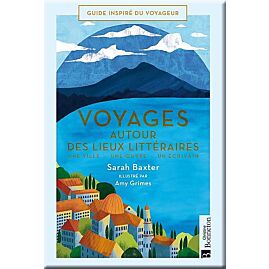 VOYAGES AUTOUR DES LIEUX LITTERAIRES