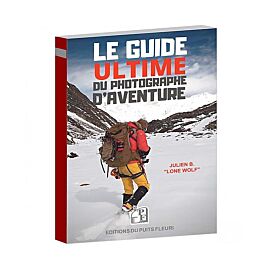 LE GUIDE ULTIME DU PHOTOGRAPHE D'AVENTURE